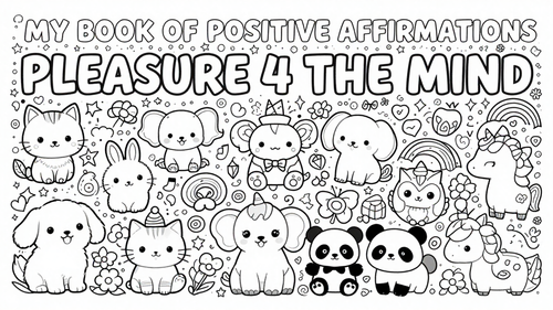 Pleasure 4 The Mind – Children's Positive Affirmation Colouring Book